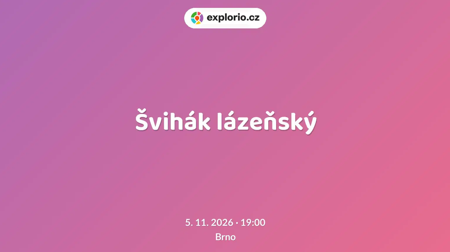 Švihák lázeňský – divadlo, Hudba a Kino, Brno
