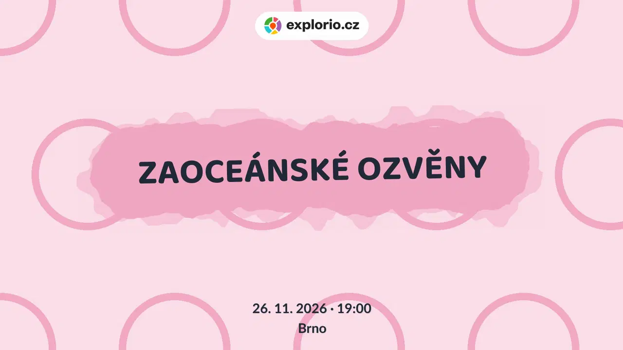 ZAOCEÁNSKÉ OZVĚNY – divadlo, Hudba a Kino, Brno