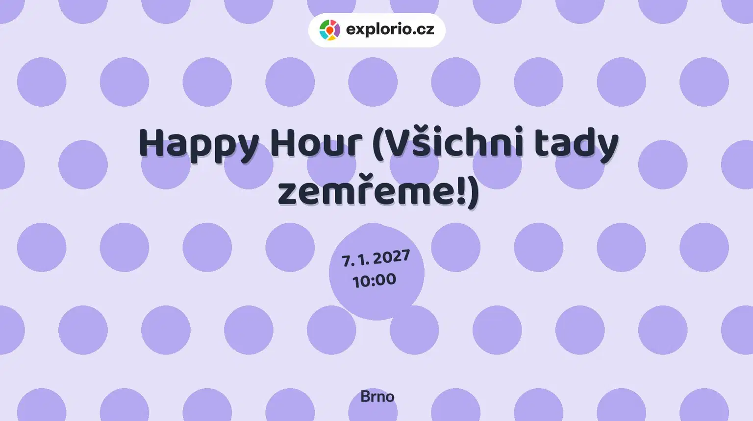 Happy Hour (Všichni tady zemřeme!) – divadlo, Hudba a Kino, Brno