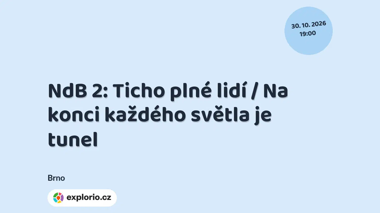 NdB 2: Ticho plné lidí / Na konci každého světla je tunel – divadlo, Hudba a Kino, Brno