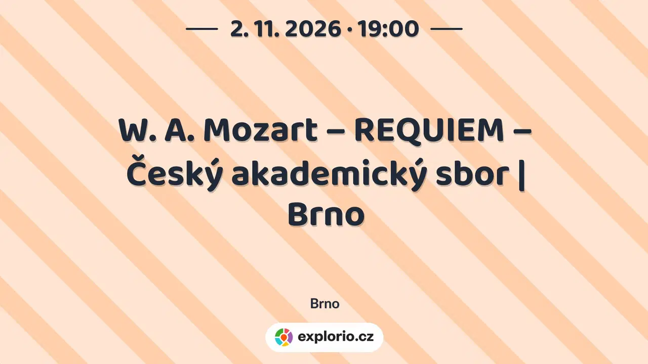 W. A. Mozart – REQUIEM – Český akademický sbor | Brno – divadlo, Hudba a Kino, Brno