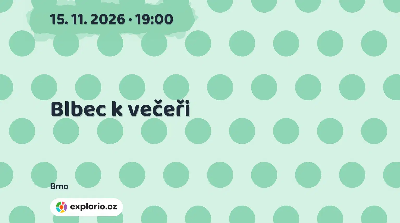 Blbec k večeři – divadlo, Hudba a Kino, Brno