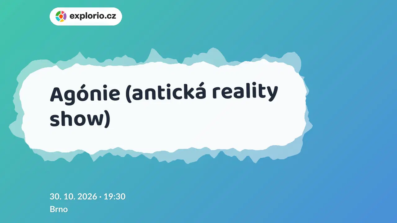 Agónie (antická reality show) – divadlo, Hudba a Kino, Brno