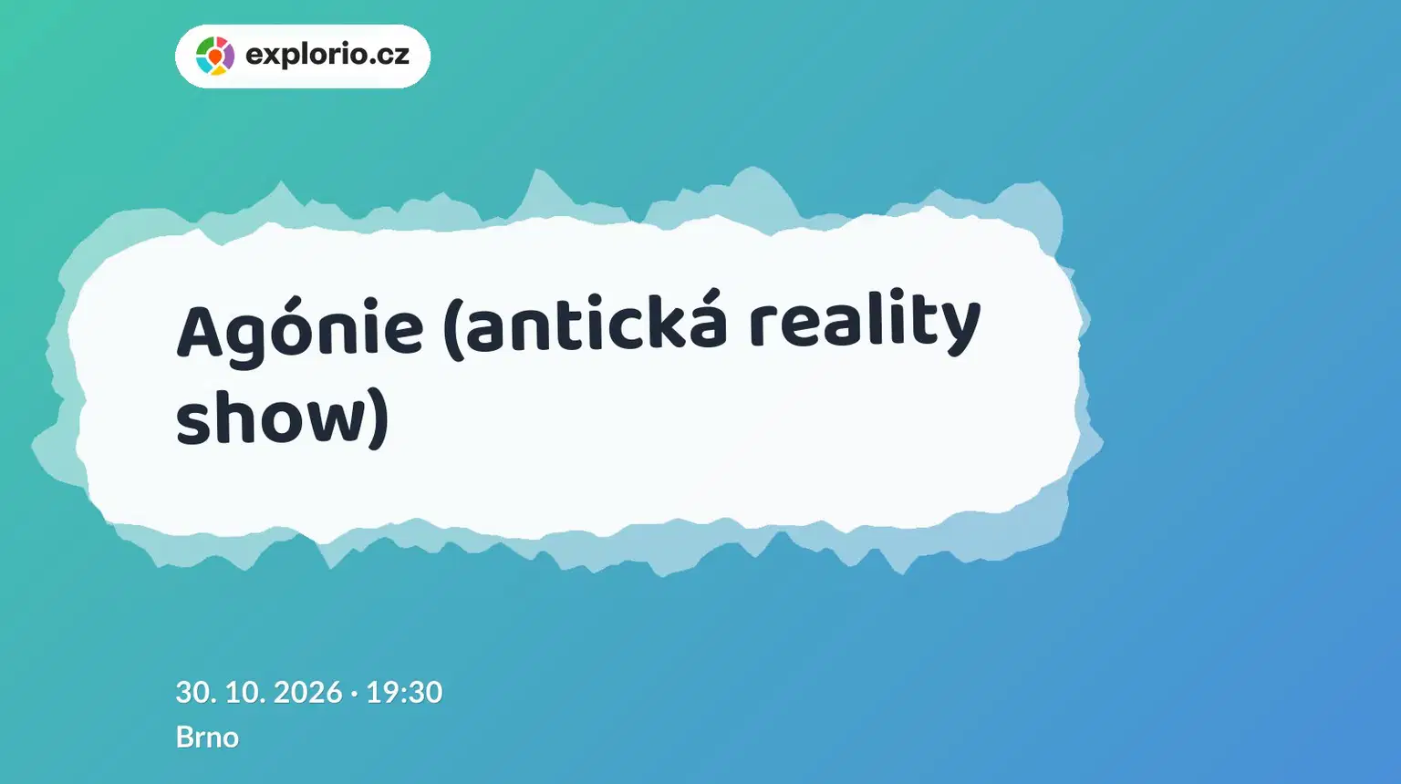 Agónie (antická reality show) – divadlo, Hudba a Kino, Brno