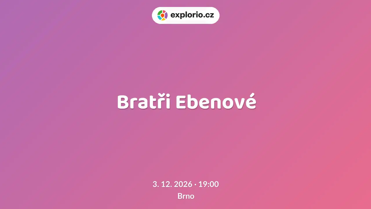 Bratři Ebenové – divadlo, Hudba a Kino, Brno