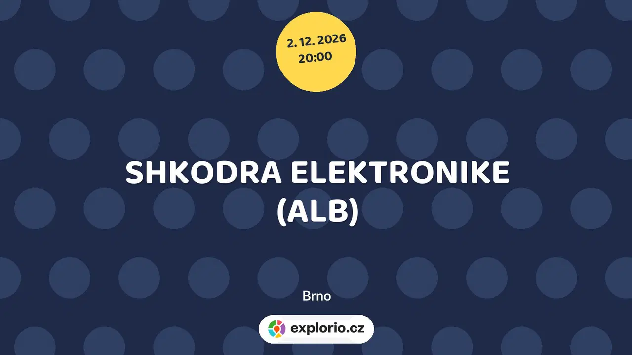 SHKODRA ELEKTRONIKE (ALB) – divadlo, Hudba a Kino, Brno