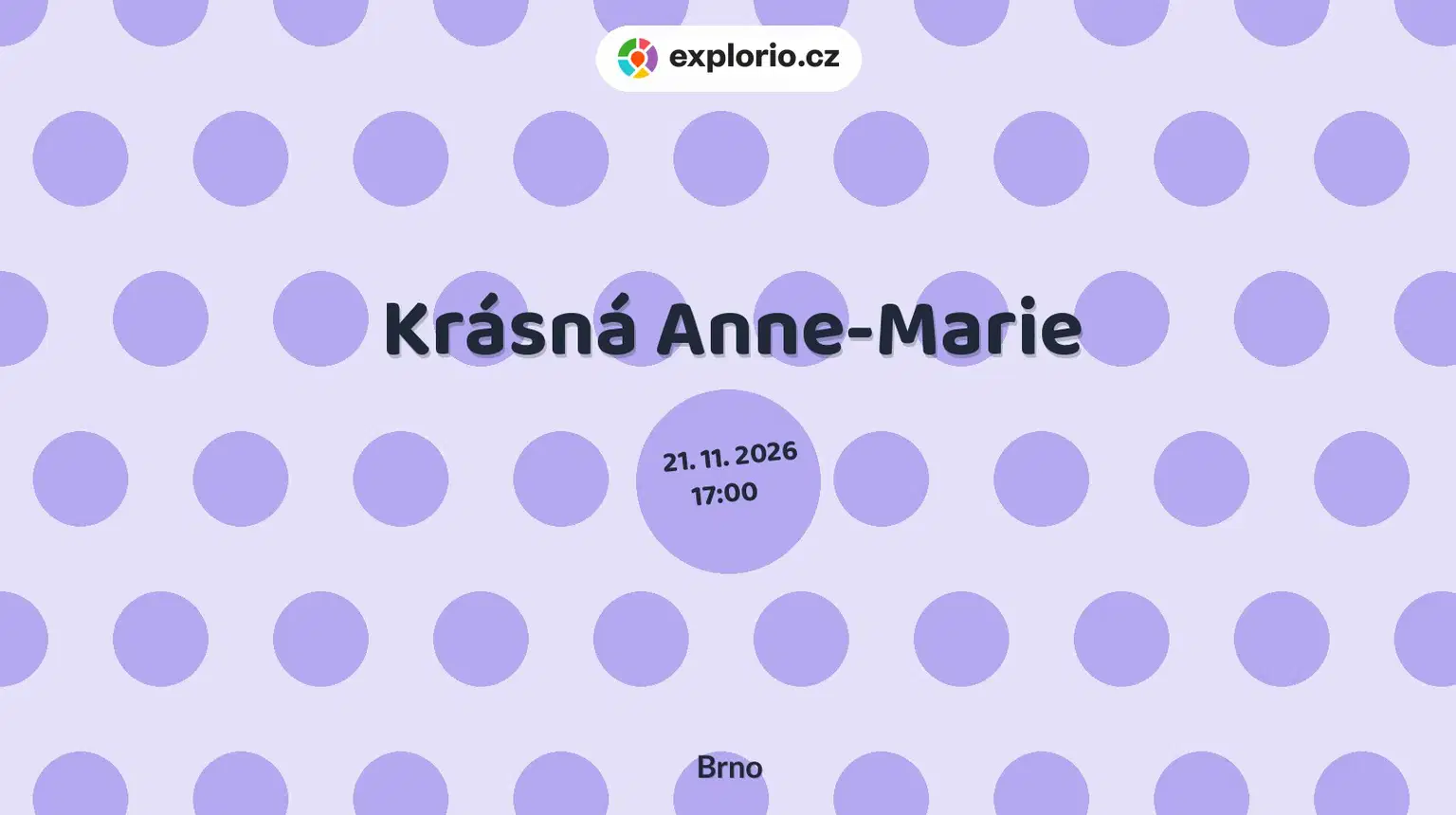 Krásná Anne-Marie – divadlo, Hudba a Kino, Brno