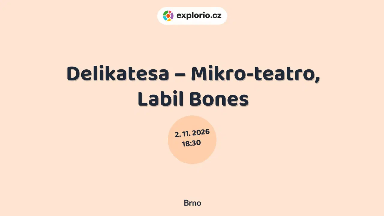 Delikatesa – Mikro-teatro, Labil Bones – divadlo, Hudba a Kino, Brno