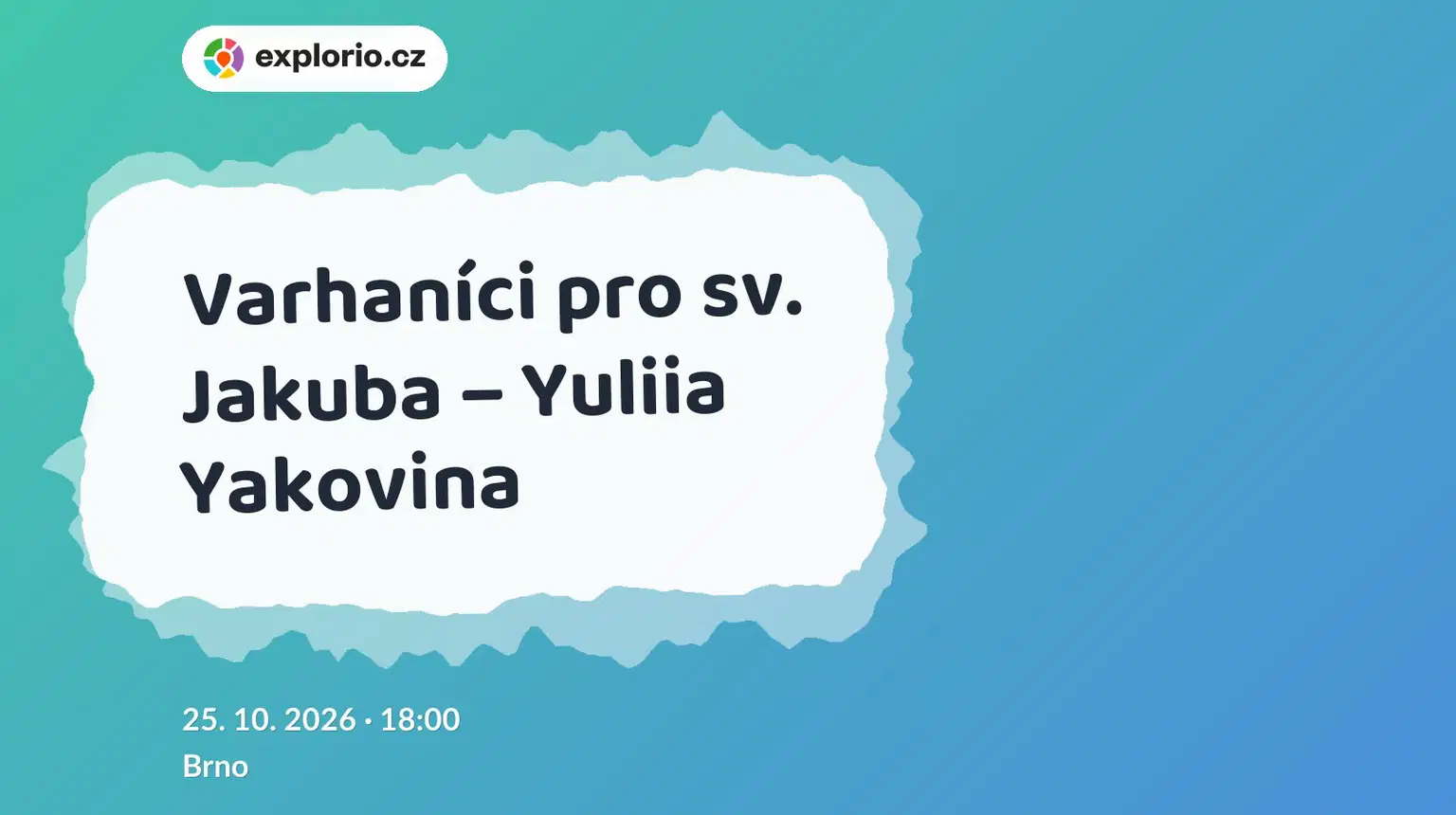 Varhaníci pro sv. Jakuba – Yuliia Yakovina – divadlo, Hudba a Kino, Brno