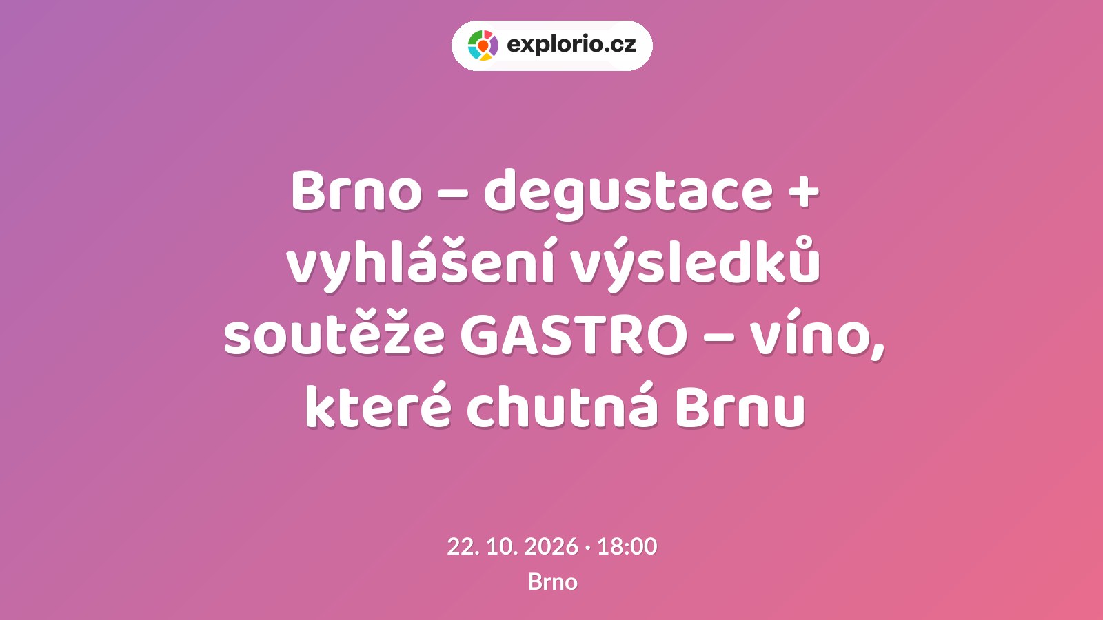 Brno – degustace + vyhlášení výsledků soutěže GASTRO – víno, které chutná Brnu – divadlo, Hudba a Kino, Brno