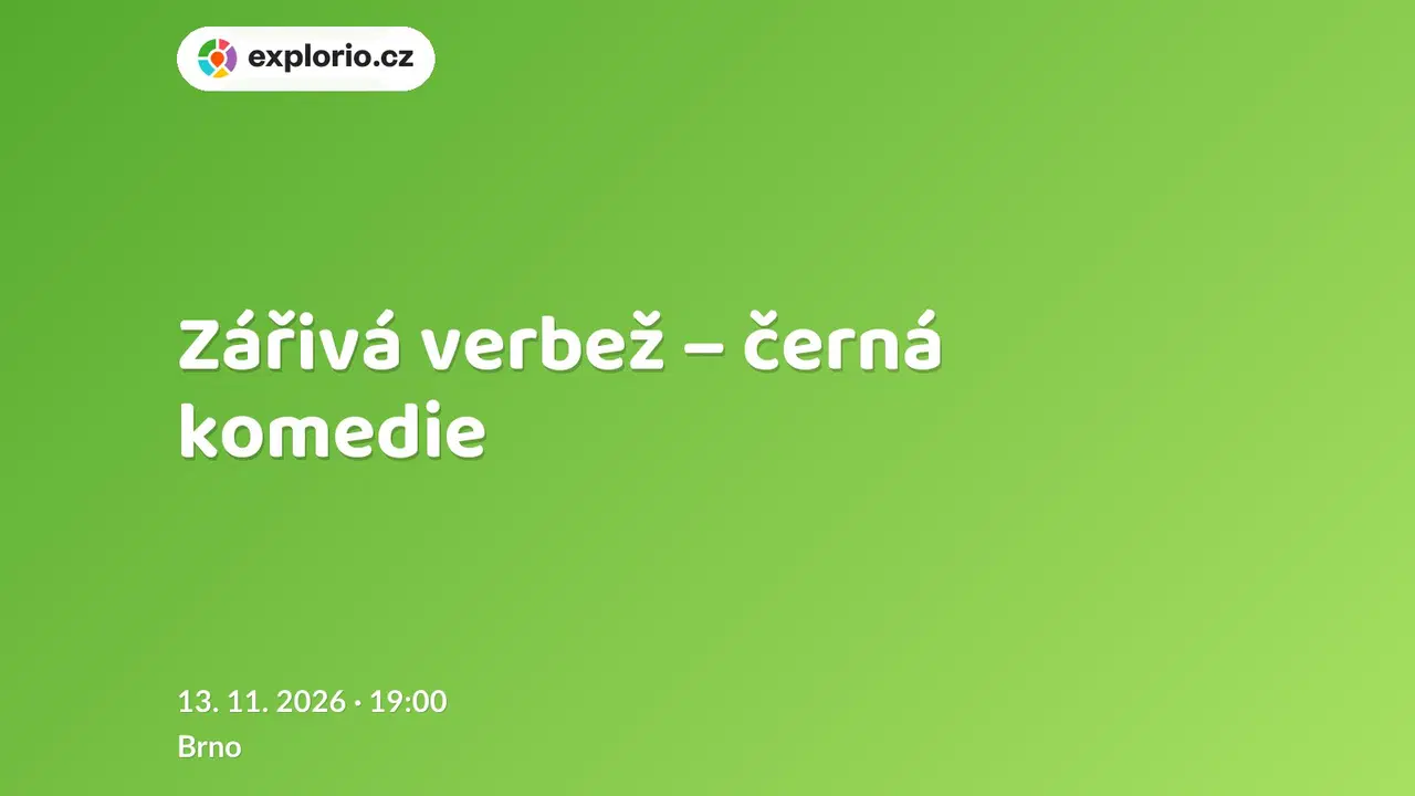 Zářivá verbež – černá komedie – divadlo, Hudba a Kino, Brno