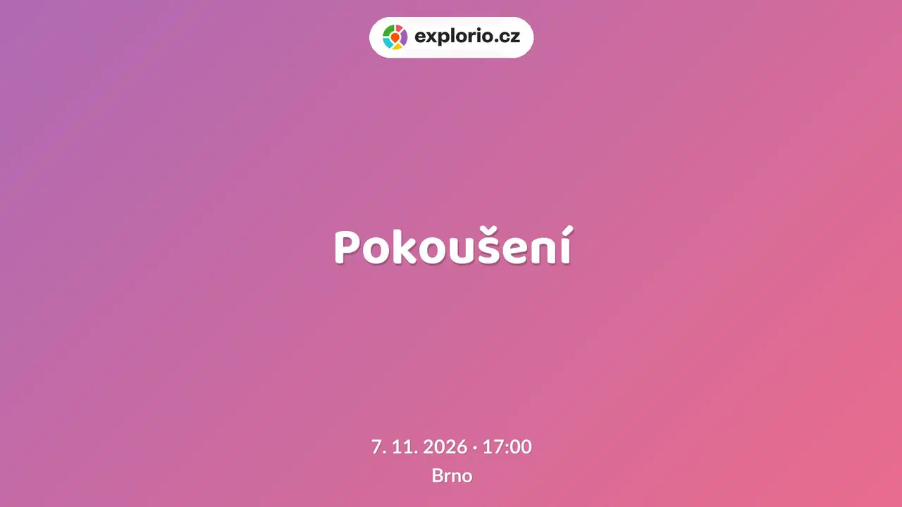 Pokoušení – divadlo, Hudba a Kino, Brno