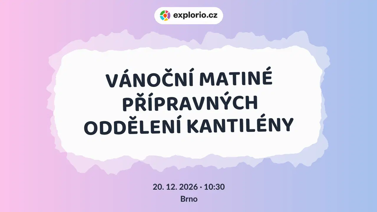 VÁNOČNÍ MATINÉ PŘÍPRAVNÝCH ODDĚLENÍ KANTILÉNY – divadlo, Hudba a Kino, Brno