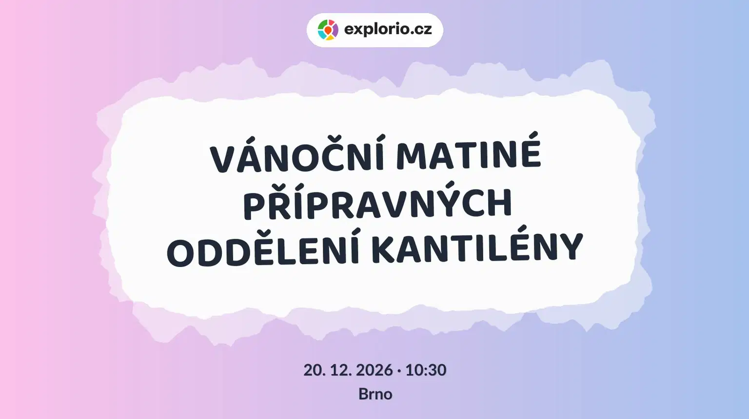 VÁNOČNÍ MATINÉ PŘÍPRAVNÝCH ODDĚLENÍ KANTILÉNY – divadlo, Hudba a Kino, Brno