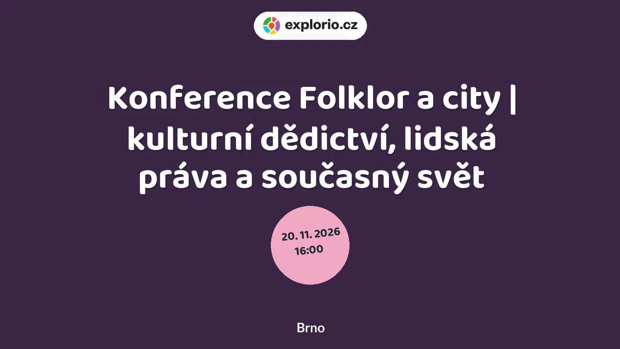Konference Folklor a city | kulturní dědictví, lidská práva a současný svět – divadlo, Hudba a Kino, Brno