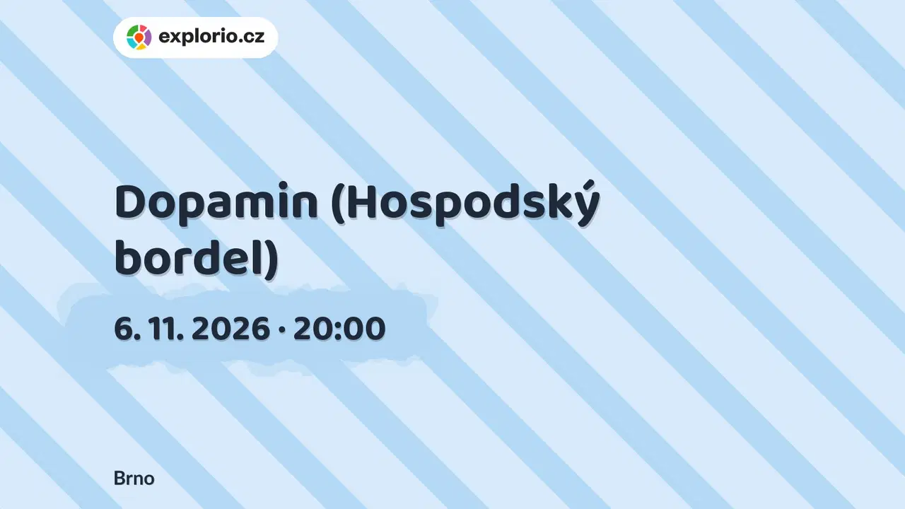 Dopamin (Hospodský bordel) – divadlo, Hudba a Kino, Brno