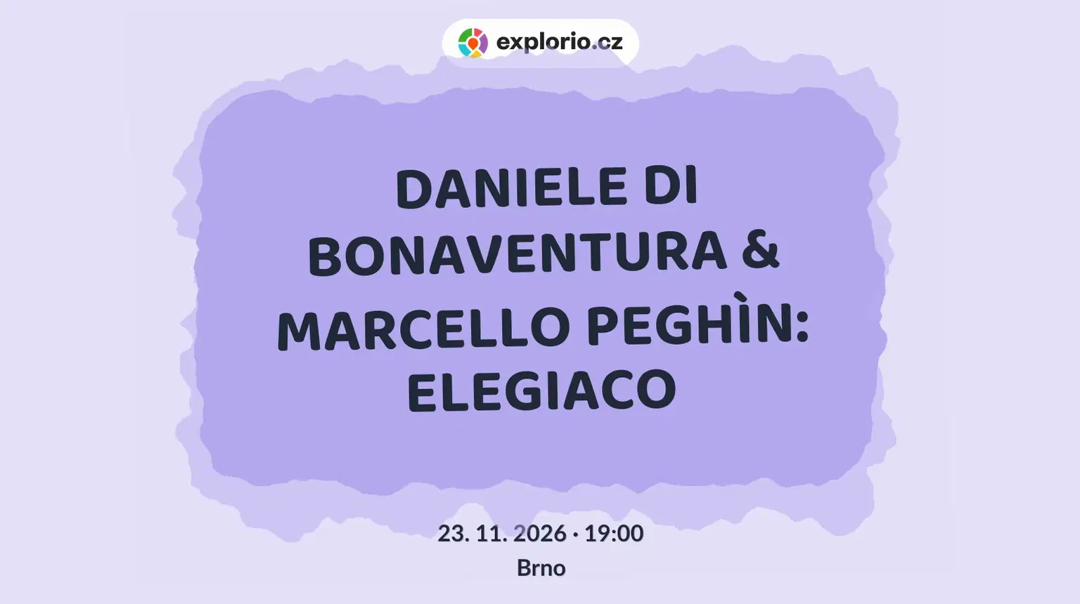DANIELE DI BONAVENTURA & MARCELLO PEGHÌN: ELEGIACO – divadlo, Hudba a Kino, Brno