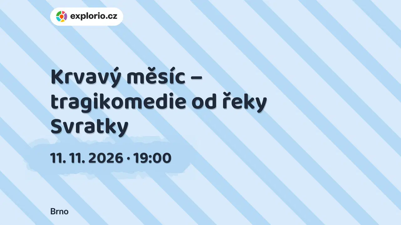 Krvavý měsíc – tragikomedie od řeky Svratky – divadlo, Hudba a Kino, Brno