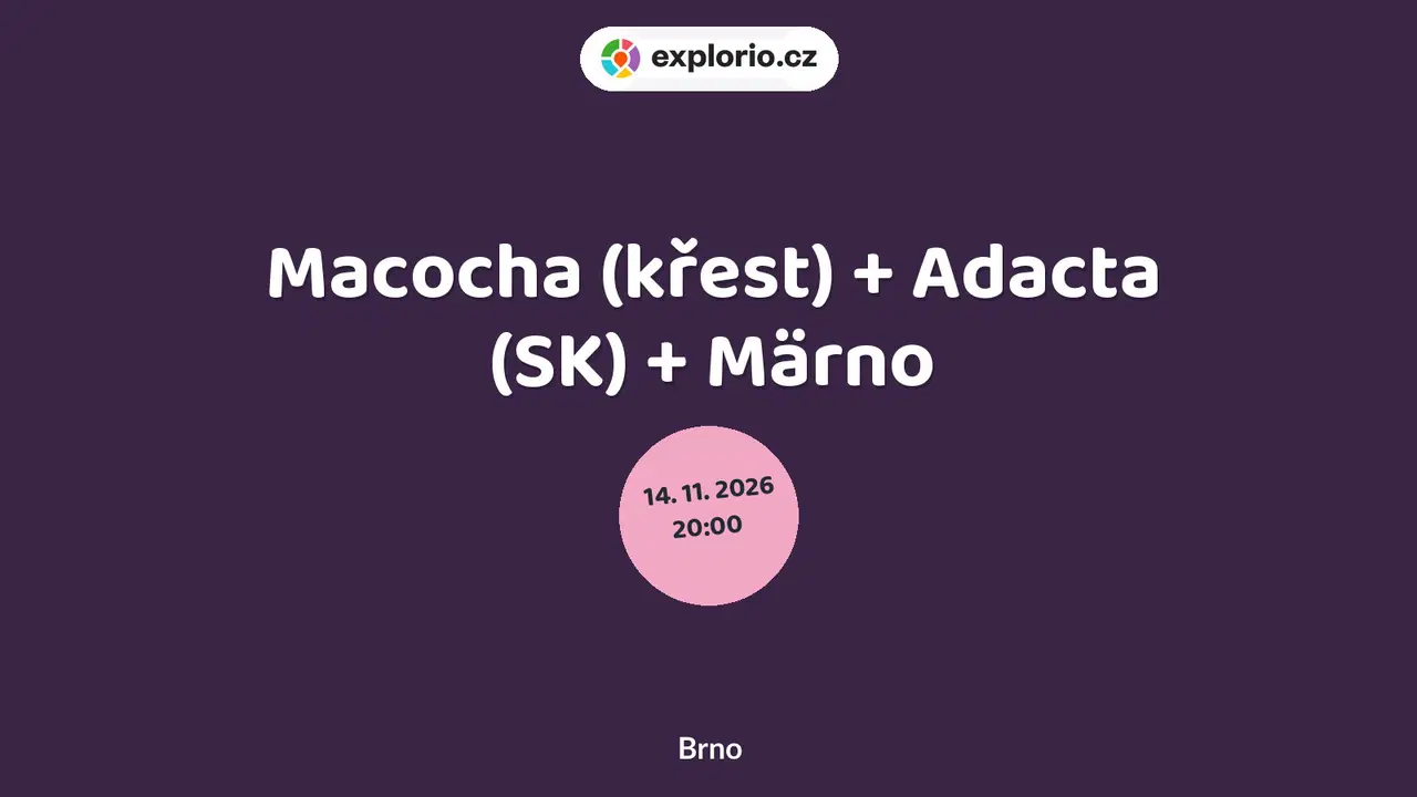 Macocha (křest) + Adacta (SK) + Märno – divadlo, Hudba a Kino, Brno