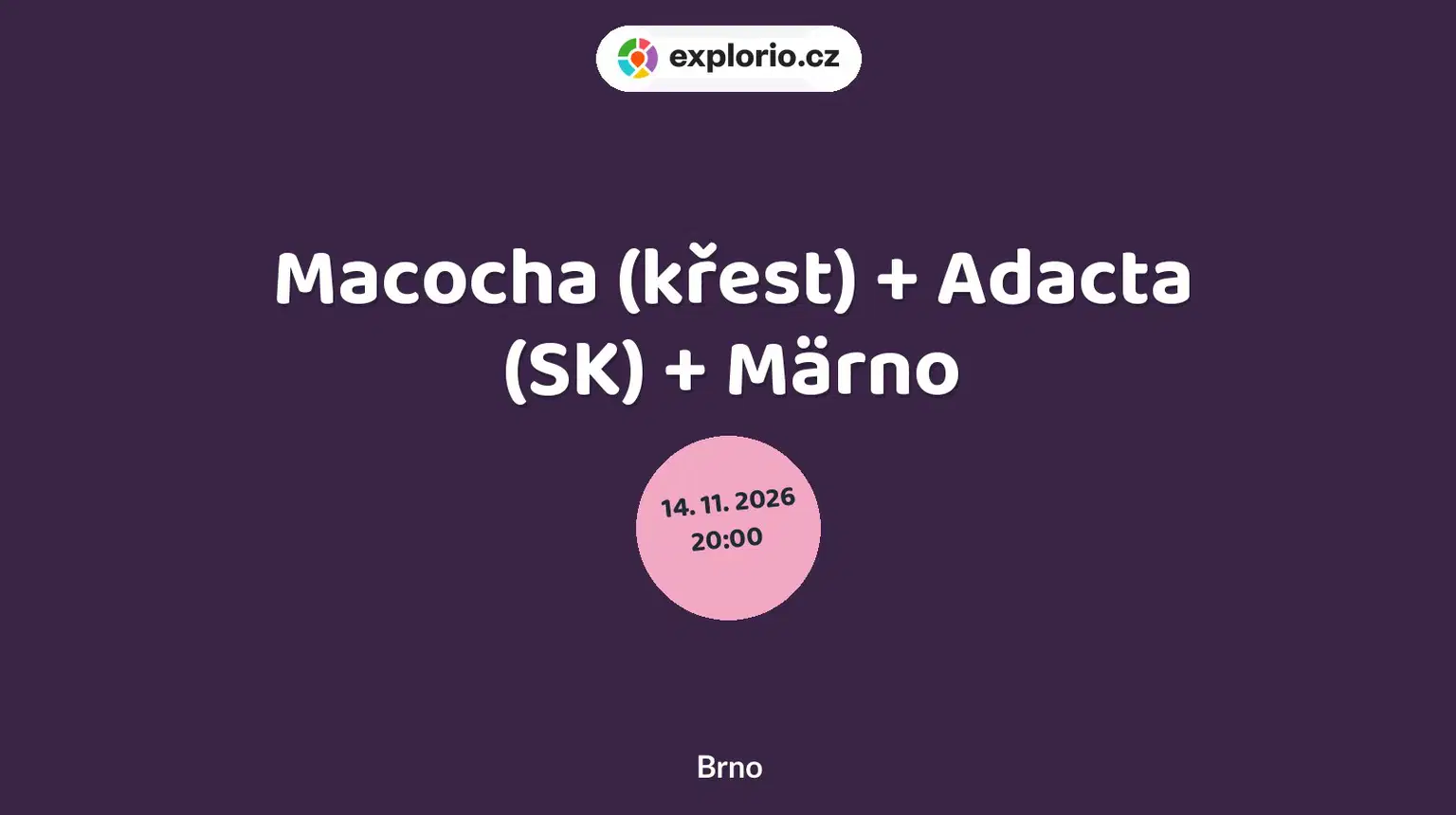 Macocha (křest) + Adacta (SK) + Märno – divadlo, Hudba a Kino, Brno
