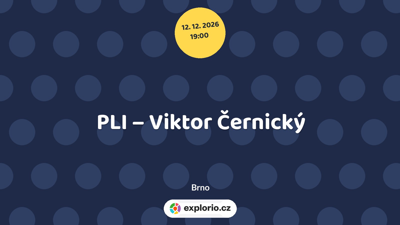 PLI – Viktor Černický – divadlo, Hudba a Kino, Brno