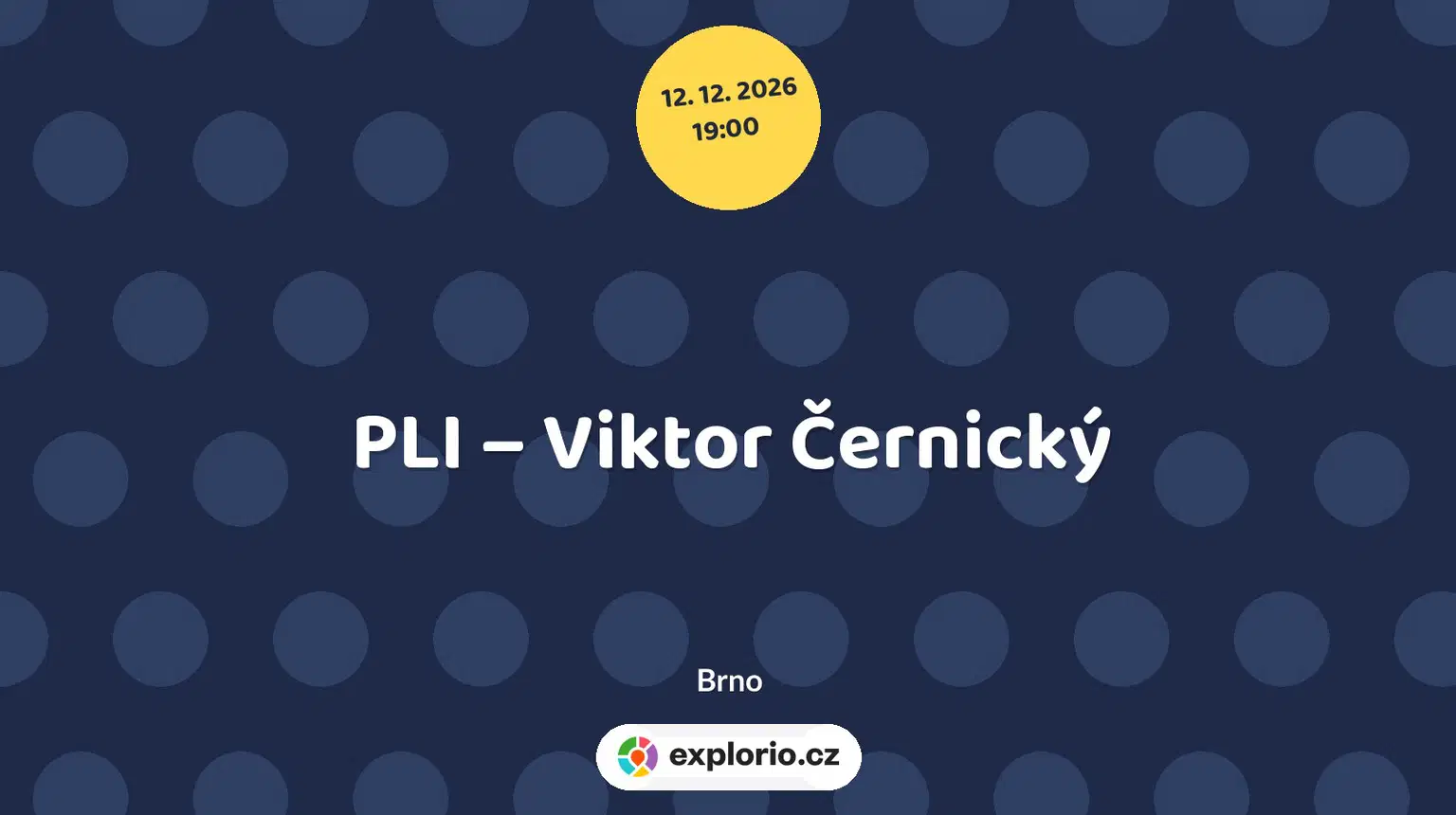 PLI – Viktor Černický – divadlo, Hudba a Kino, Brno