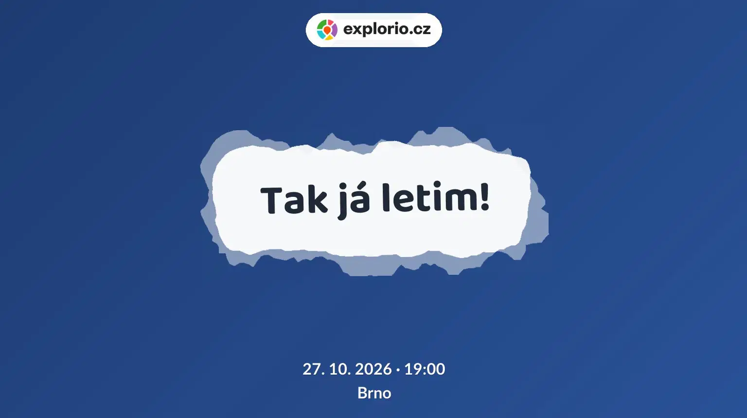 Tak já letim! – divadlo, Hudba a Kino, Brno