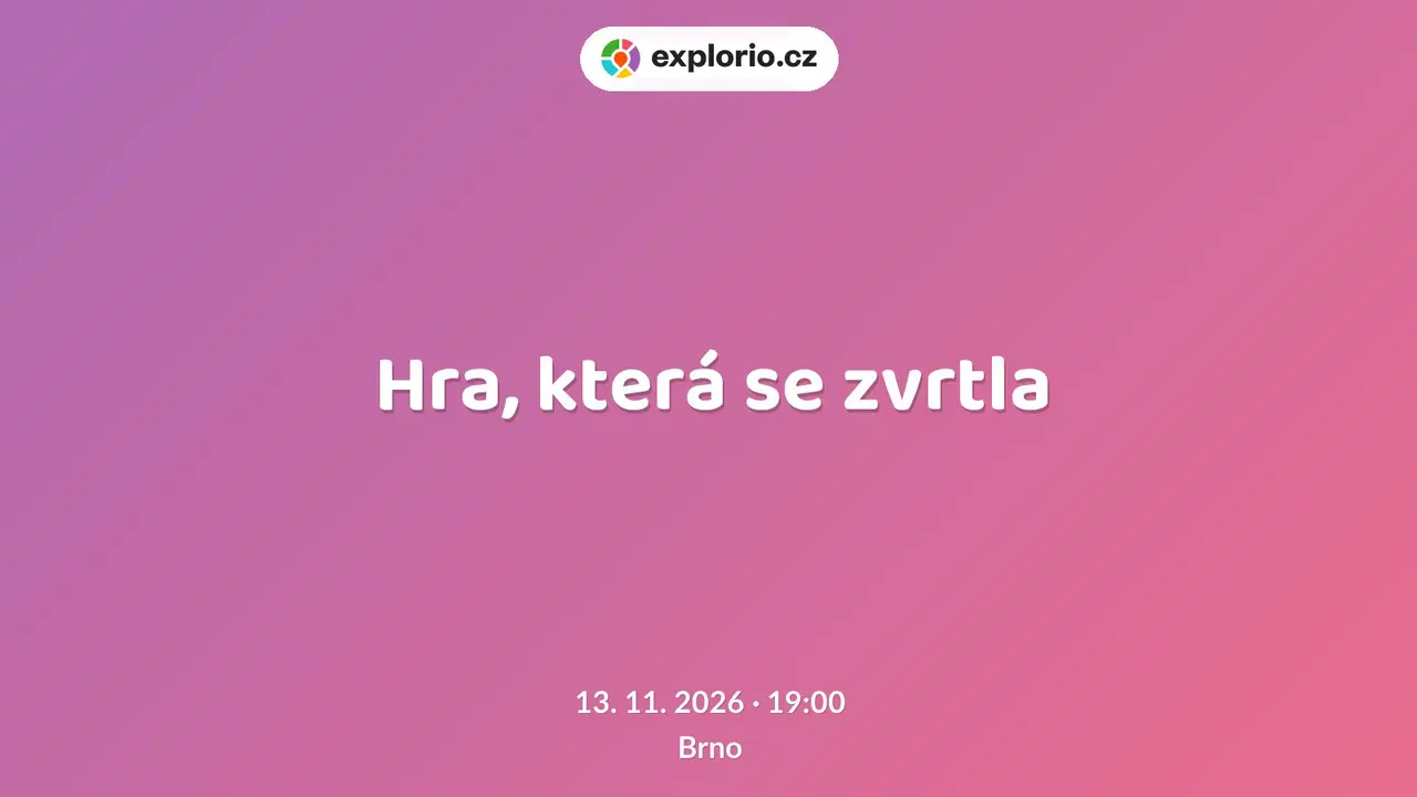 Hra, která se zvrtla – divadlo, Hudba a Kino, Brno