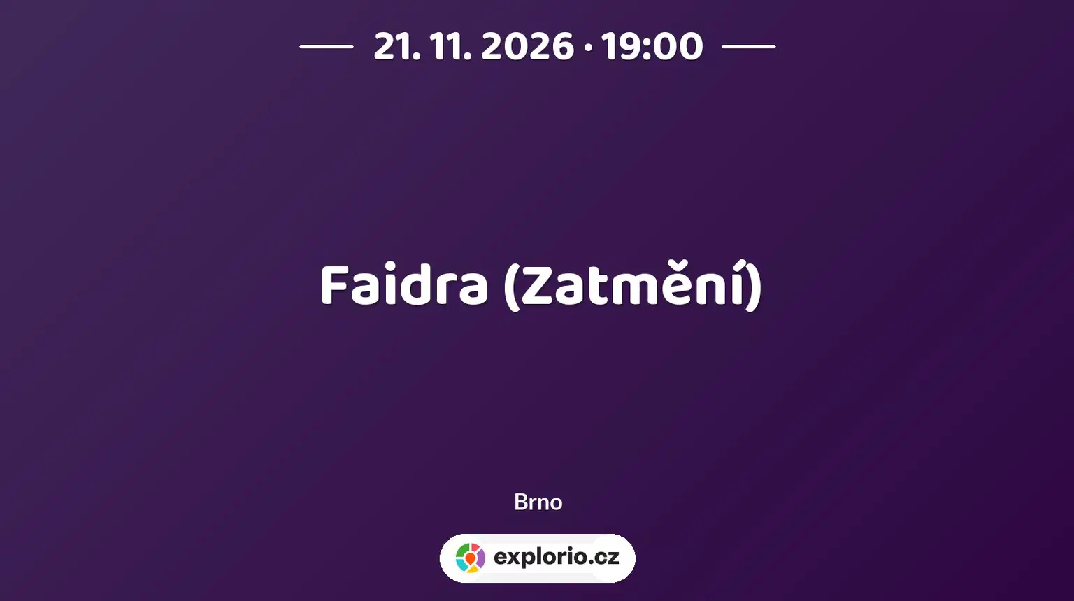 Faidra (Zatmění) – divadlo, Hudba a Kino, Brno
