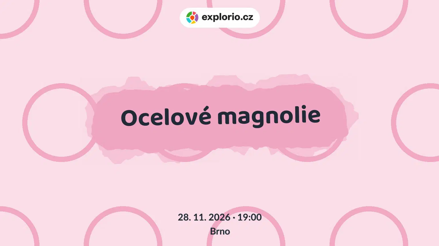 Ocelové magnolie – divadlo, Hudba a Kino, Brno