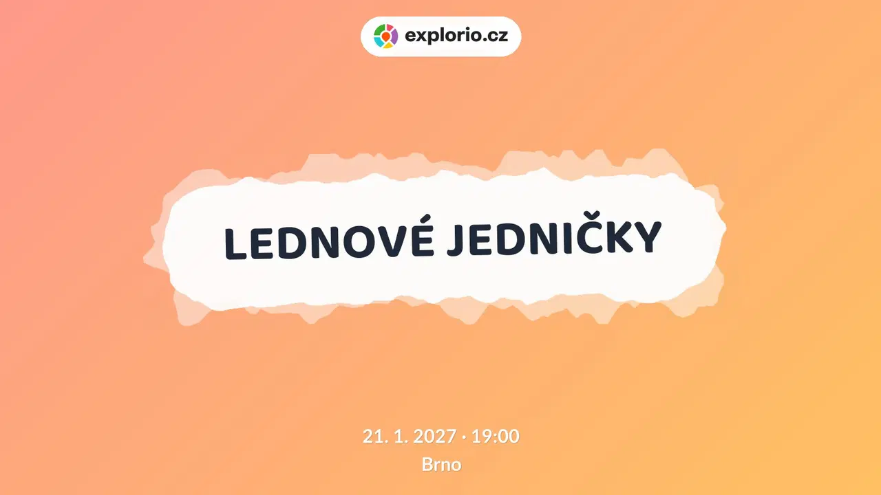 LEDNOVÉ JEDNIČKY – divadlo, Hudba a Kino, Brno