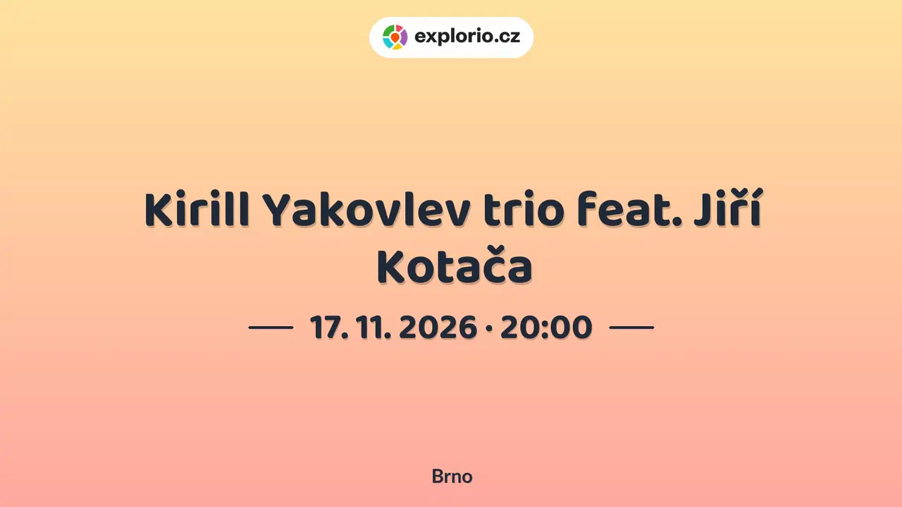 Kirill Yakovlev trio feat. Jiří Kotača – divadlo, Hudba a Kino, Brno