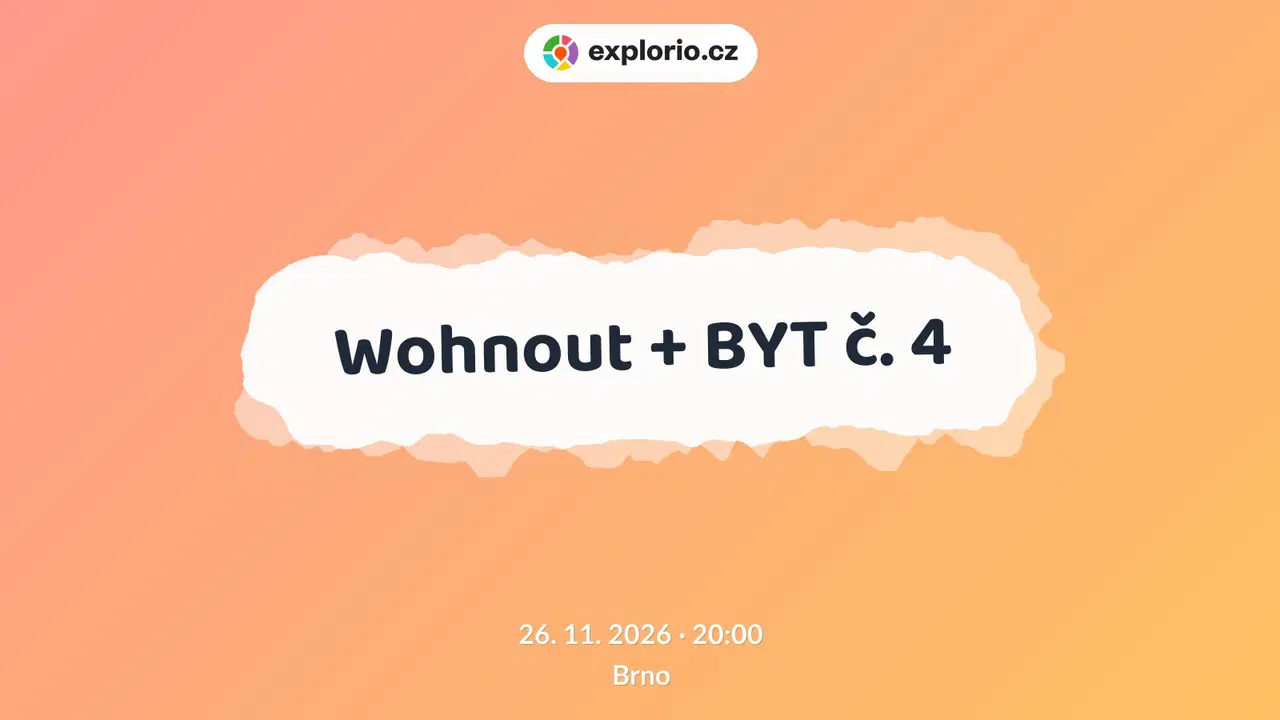 Wohnout + BYT č. 4 – divadlo, Hudba a Kino, Brno