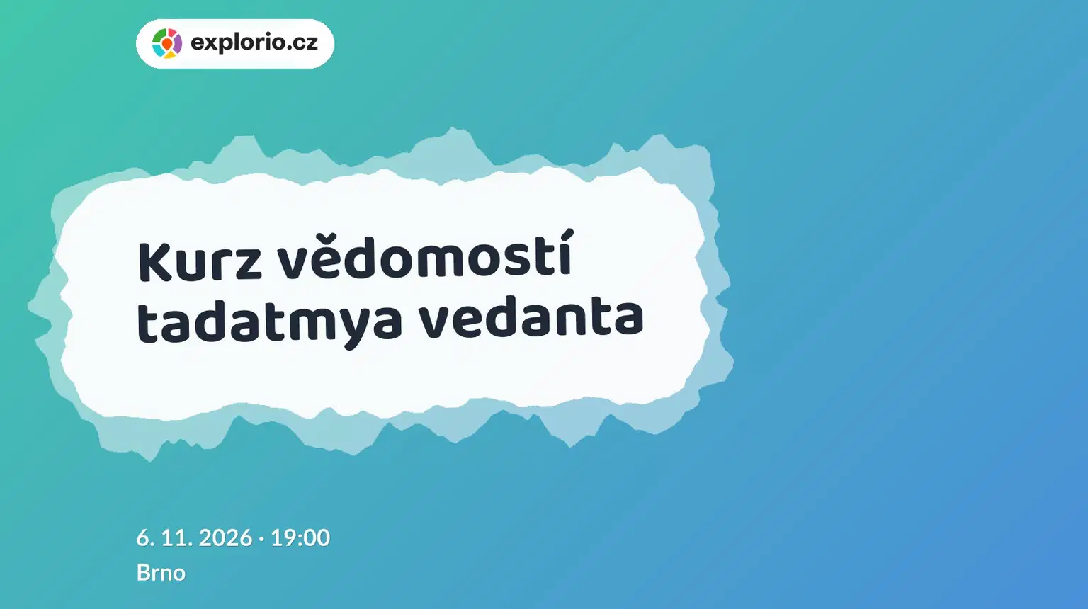 Kurz vědomostí tadatmya vedanta – tvořivé dílny a Workshopy, Brno