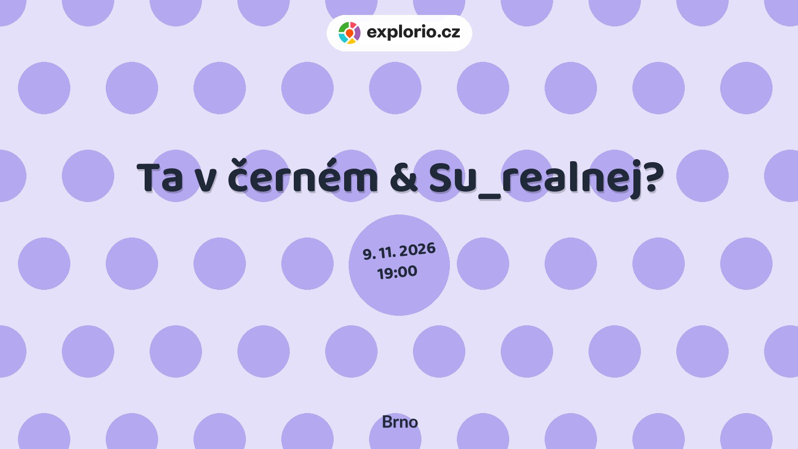 Ta v černém & Su_realnej? – divadlo, Hudba a Kino, Brno