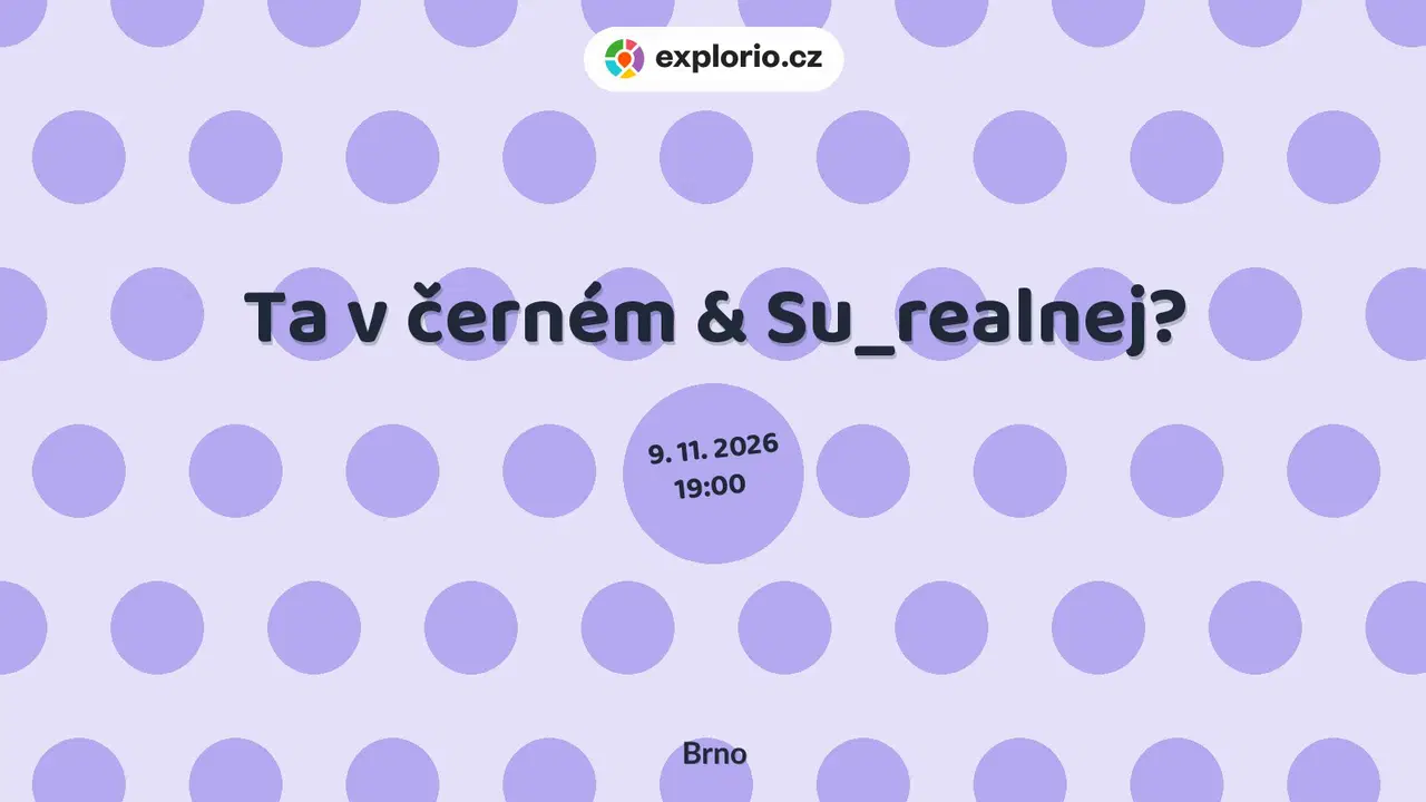 Ta v černém & Su_realnej? – divadlo, Hudba a Kino, Brno