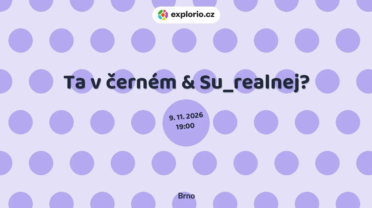 Ta v černém & Su_realnej? – divadlo, Hudba a Kino, Brno