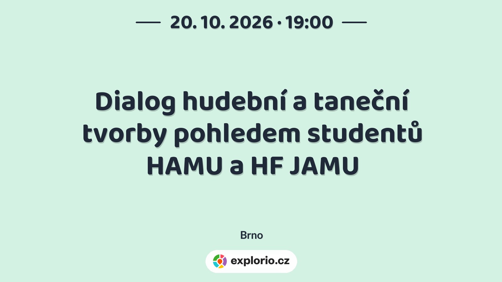 Dialog hudební a taneční tvorby pohledem studentů HAMU a HF JAMU – divadlo, Hudba a Kino, Brno