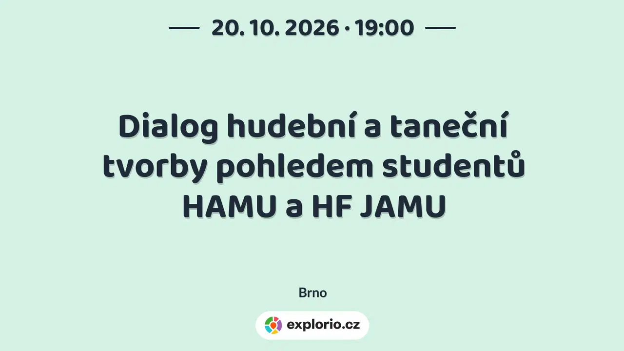Dialog hudební a taneční tvorby pohledem studentů HAMU a HF JAMU – divadlo, Hudba a Kino, Brno