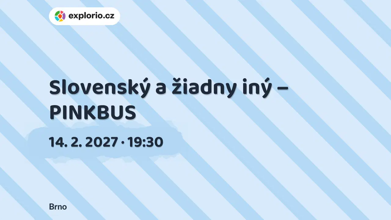Slovenský a žiadny iný – PINKBUS – divadlo, Hudba a Kino, Brno