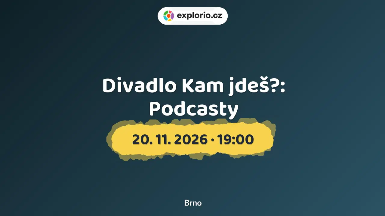 Divadlo Kam jdeš?: Podcasty – divadlo, Hudba a Kino, Brno