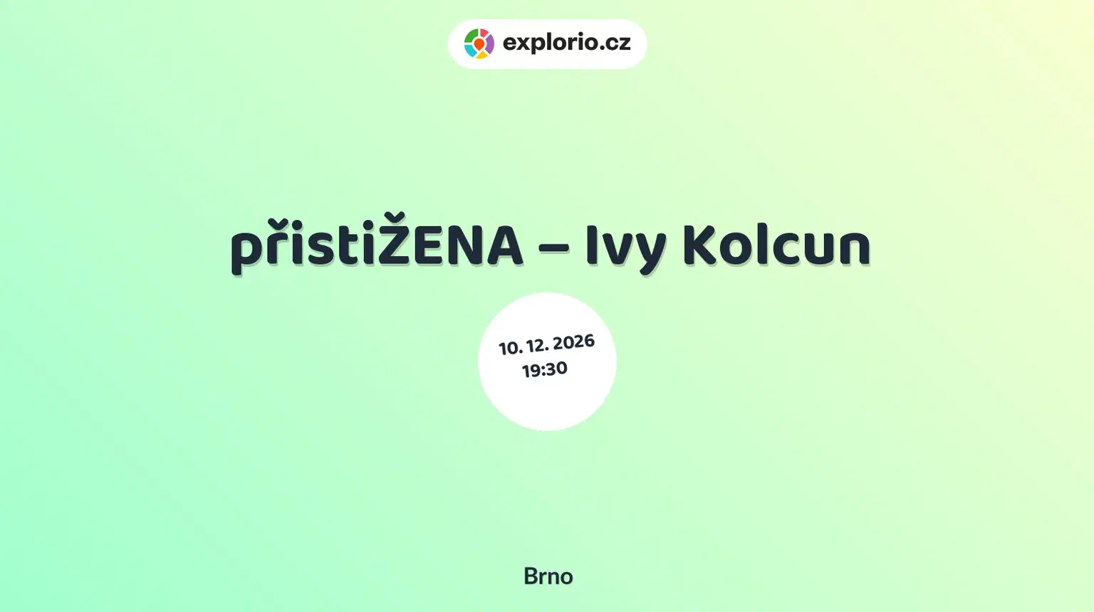 přistiŽENA – Ivy Kolcun – divadlo, Hudba a Kino, Brno