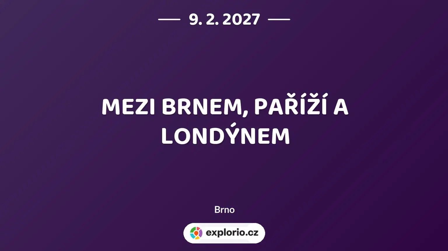 MEZI BRNEM, PAŘÍŽÍ A LONDÝNEM – divadlo, Hudba a Kino, Brno