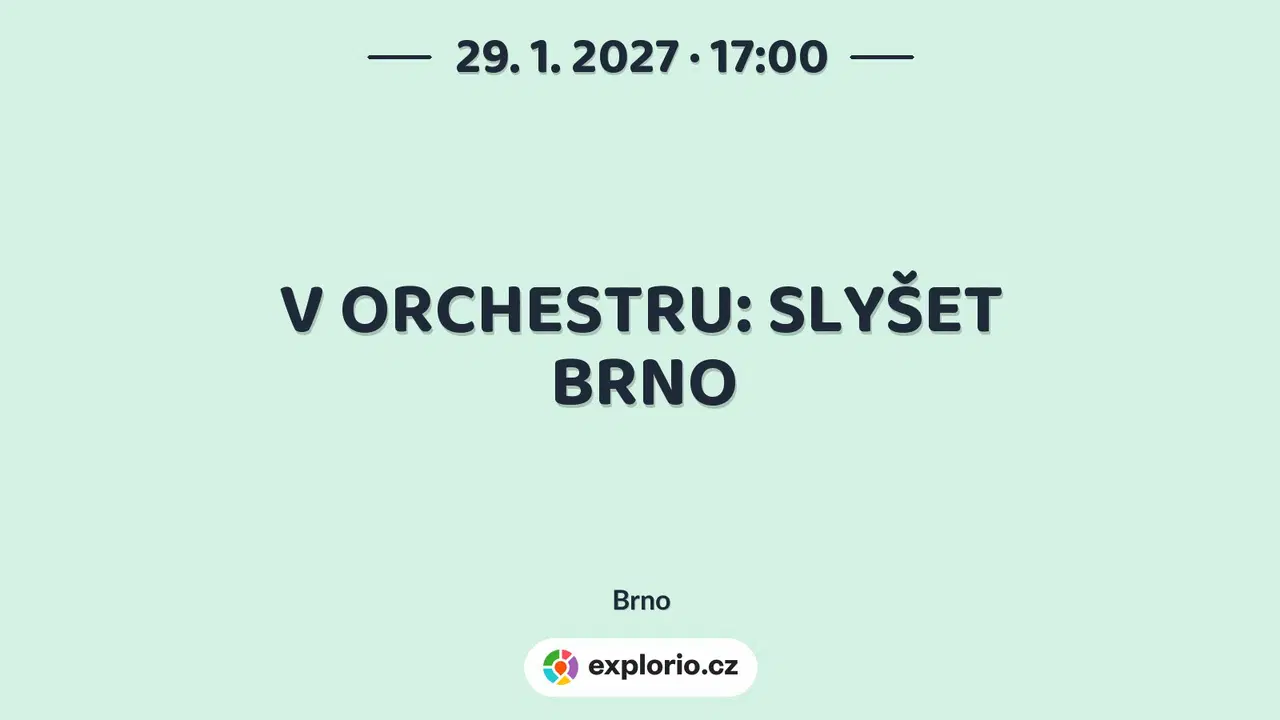 V ORCHESTRU: SLYŠET BRNO – divadlo, Hudba a Kino, Brno