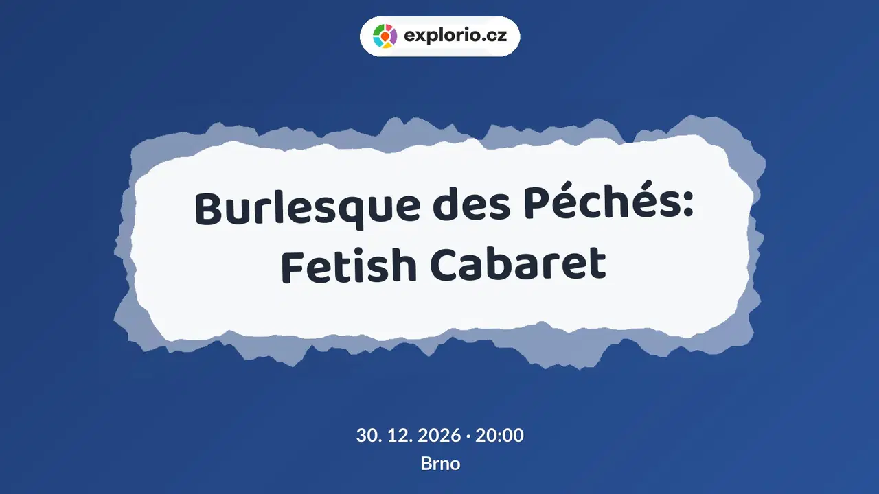 Burlesque des Péchés: Fetish Cabaret – divadlo, Hudba a Kino, Brno