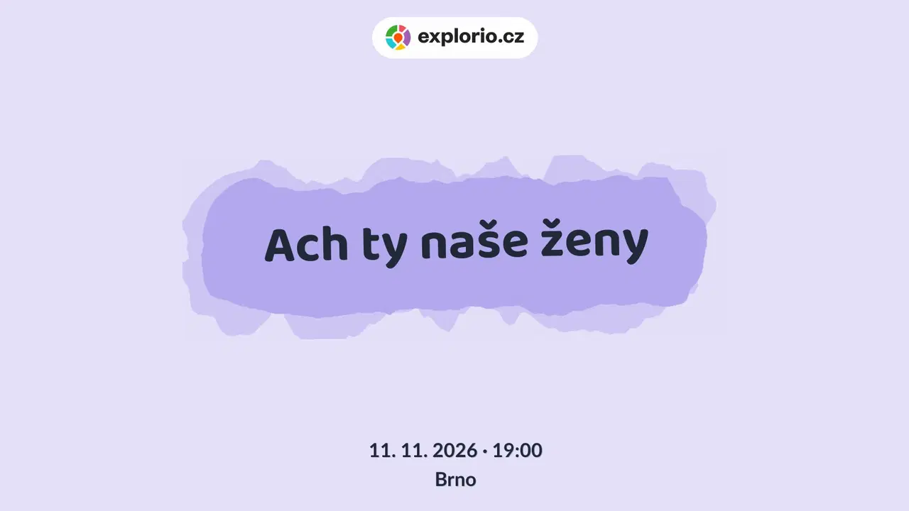 Ach ty naše ženy – divadlo, Hudba a Kino, Brno