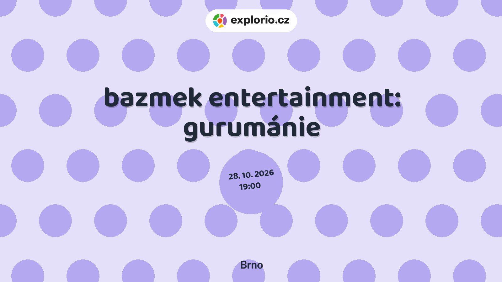 bazmek entertainment: gurumánie – divadlo, Hudba a Kino, Brno