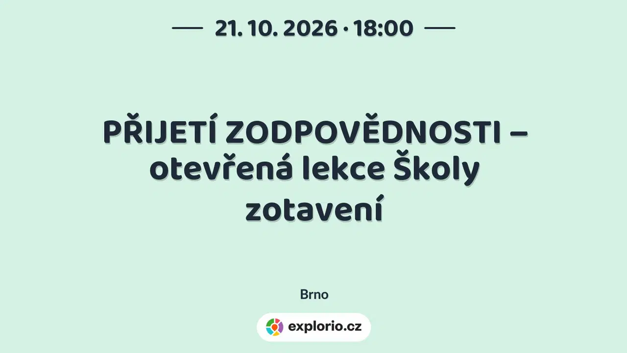PŘIJETÍ ZODPOVĚDNOSTI – otevřená lekce Školy zotavení – tvořivé dílny a Workshopy, Brno