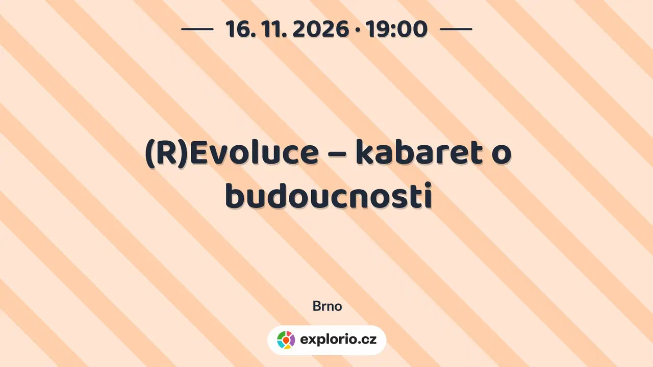 (R)Evoluce – kabaret o budoucnosti – divadlo, Hudba a Kino, Brno