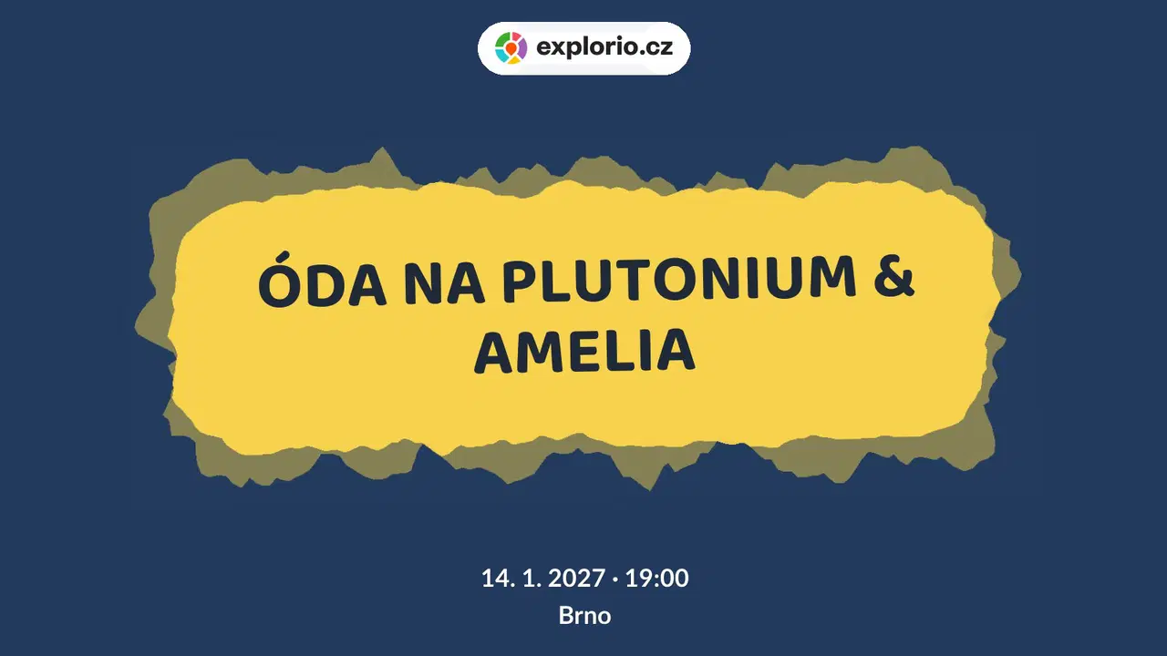 ÓDA NA PLUTONIUM & AMELIA – divadlo, Hudba a Kino, Brno